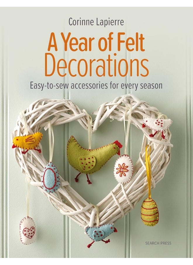 A Year of Felt Decorations: Easy-To-Sew Accessories for Every Season  - Image 1