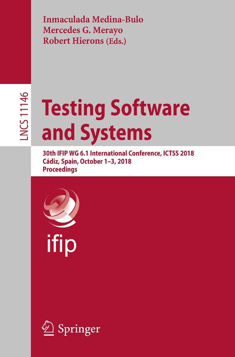 Testing Software and Systems: 30th IFIP WG 6.1 International Conference, ICTSS 2018, Cádiz, Spain, October 1-3, 2018, Proceedings