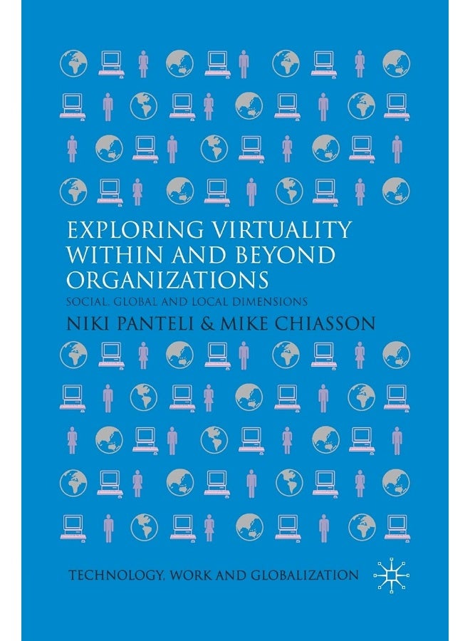 Exploring Virtuality Within and Beyond Organizations: Social, Global and Local Dimensions
