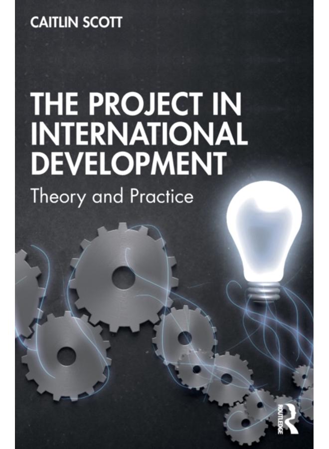 The Project in International Development : Theory and Practice 