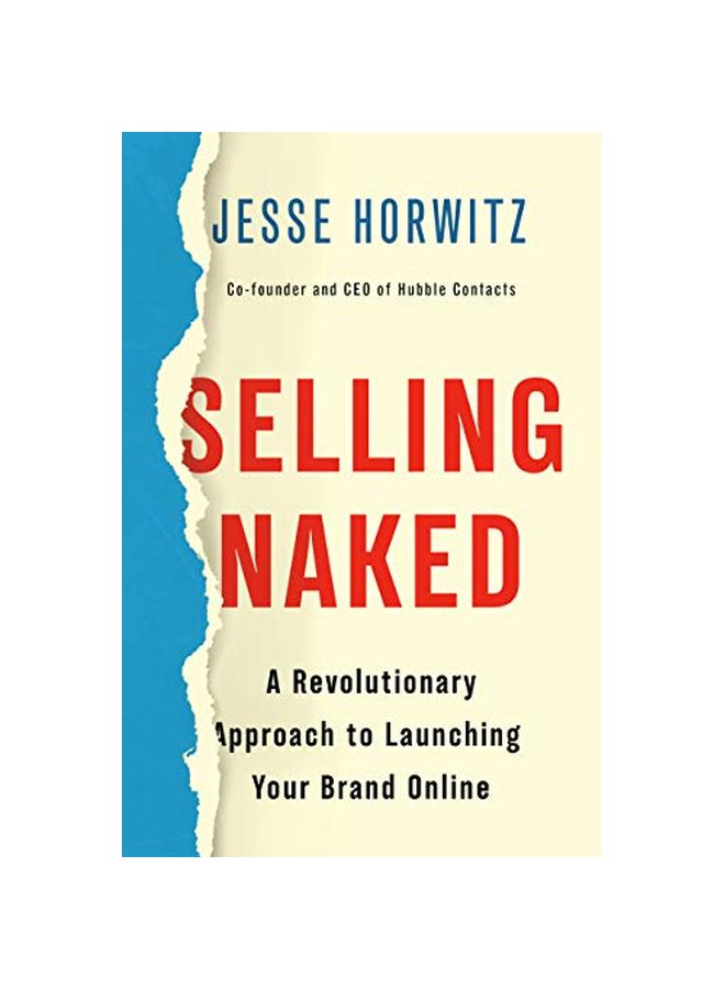 Selling Naked: A Revolutionary Approach To Launching Your Brand Online