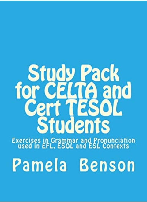 Study Pack for CELTA and Cert TESOL Students: Exercises in Grammar and Pronunciation used in EFL, ES