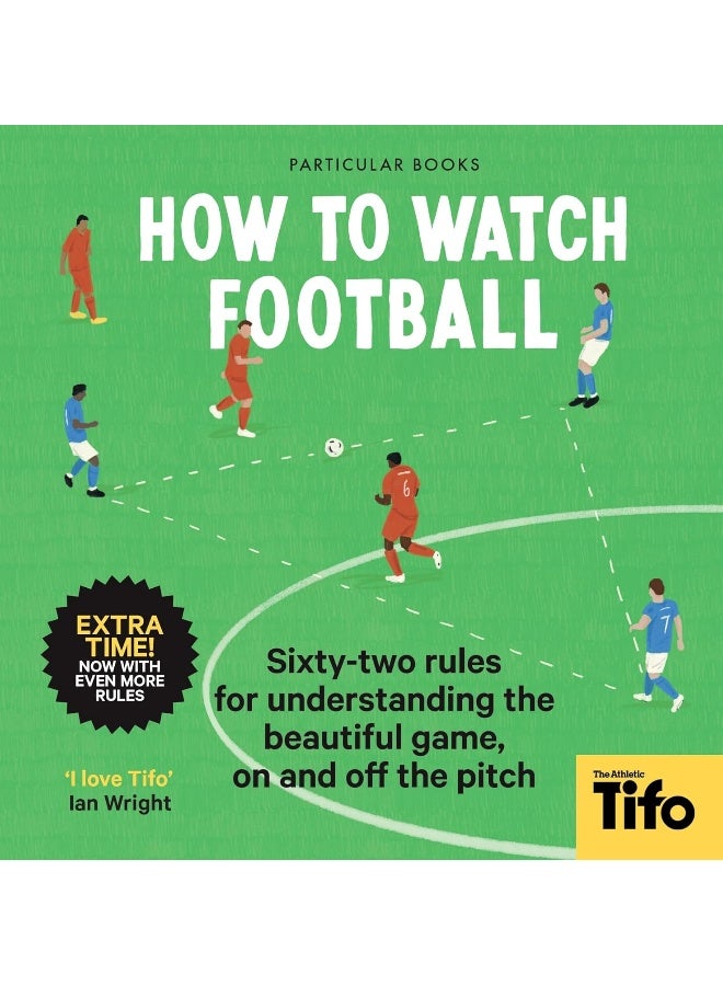 How To Watch Football: 52 Rules for Understanding the Beautiful Game, On and Off the Pitch - Image 1