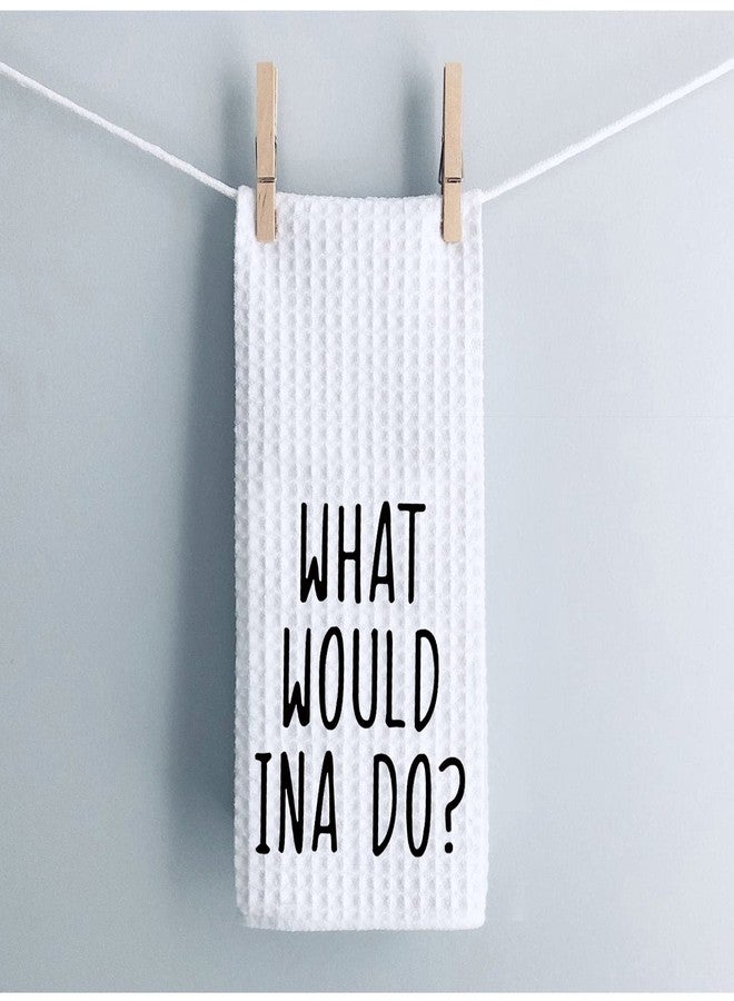 WCGXKO What Would Ina Do Kitchen Decor Housewarming Gift Dish Towel Kitchen Towels Tea Towel (What Would Ina Do Towel) - Image 4