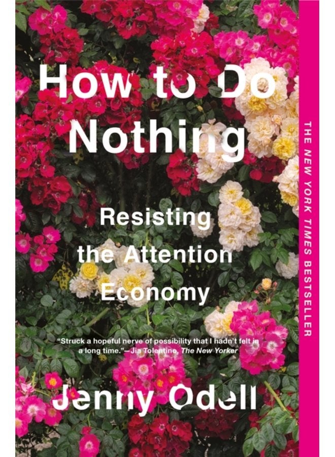 How To Do Nothing Resisting the Attention Economy - Paperback