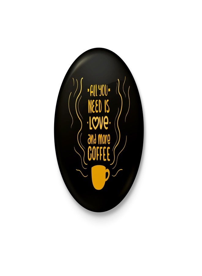 All You Need Is Love and Coffee - Typographic Badge - With Safety Pin back