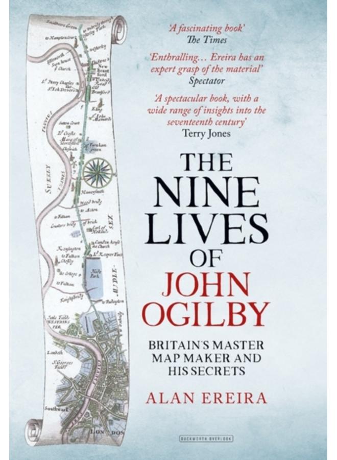 The Nine Lives of John Ogilby : Britain's Master Map Maker and His Secrets 