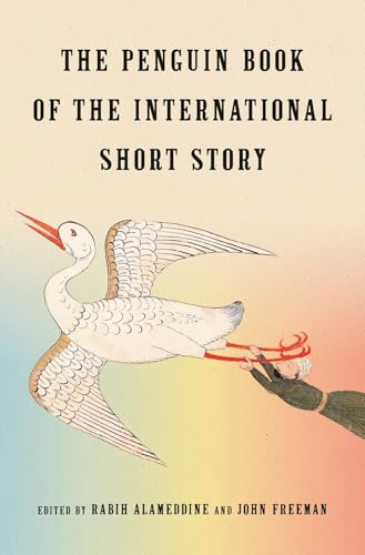 The Penguin Book of the International Short Story [Apr 07, 2026] Alameddine, Rabih and Freeman, John