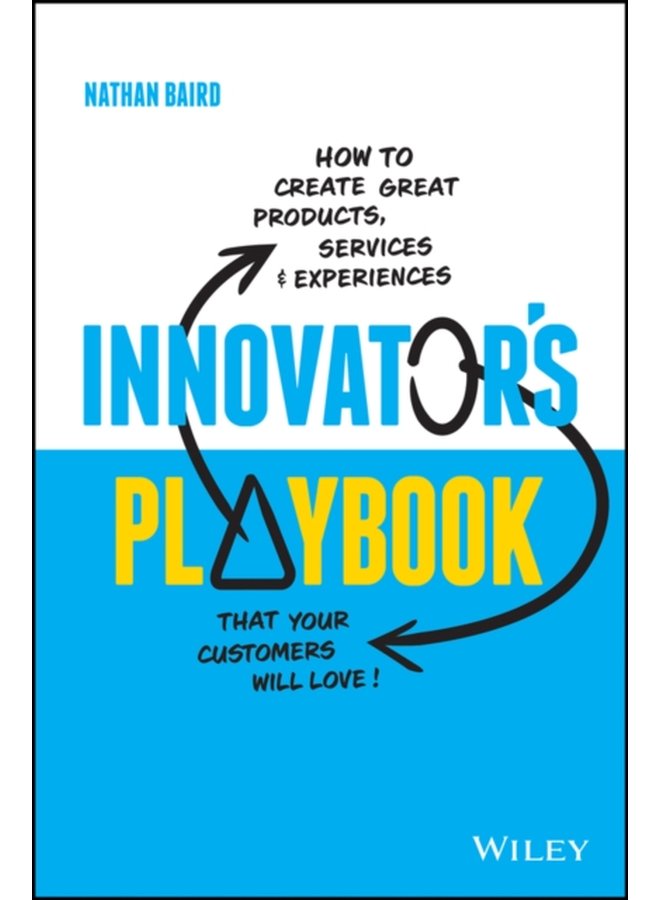 Innovator s Playbook How to Create Great Products Services and Experiences that Your Customers Will Love - Paperback