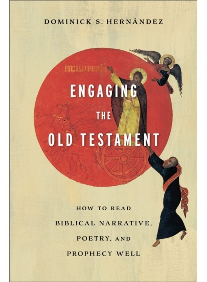 Engaging the Old Testament How to Read Biblical Narrative Poetry and Prophecy Well - Paperback