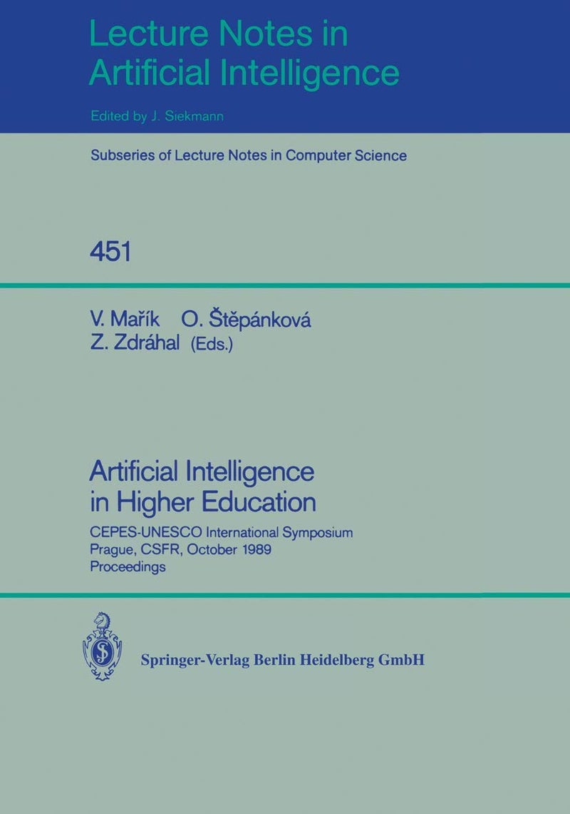 Artificial Intelligence in Higher Education: CEPES-UNESCO International Symposium, Prague, CSFR, October 23-25, 1989, Proceedings
