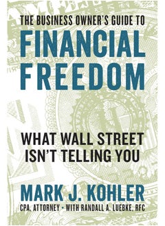 Entrepreneur Press The Business Owner's Guide to Financial Freedom: What Wall Street Isn't Telling You 