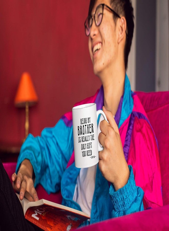 Kropsis Being My Brother Is Really The Only Gift You Need -Love You- Ceramic Coffee Mug White - Image 3