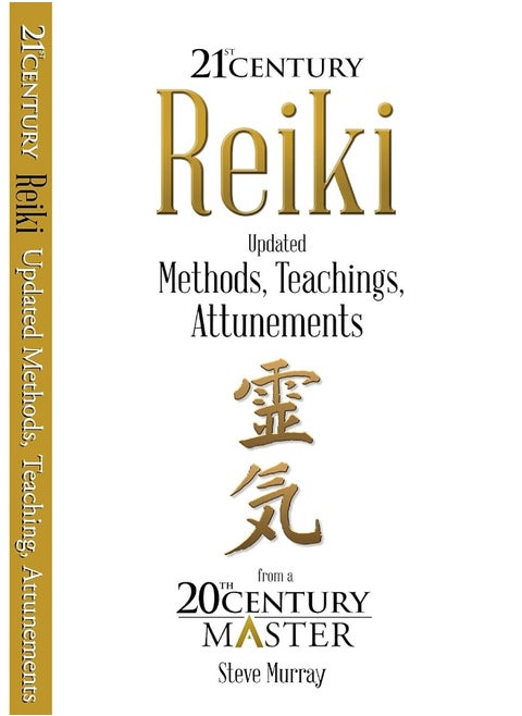 Reiki 21st Century: Updated Methods, Teachings, Attunements from a 20th Century Master