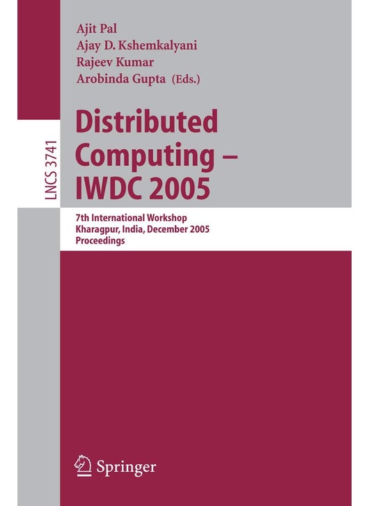 Distributed Computing - IWDC 2005: 7th International Workshop, Kharagpur, India, December 27-30, 2005, Proceedings