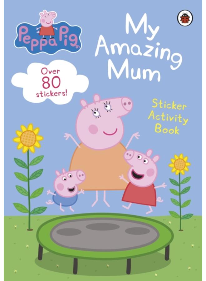 Peppa Pig: My Amazing Mum : Sticker Activity Book