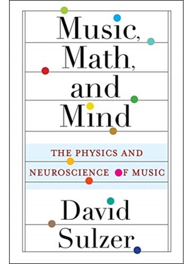 Music Math and Mind The Physics and Neuroscience of Music - Paperback