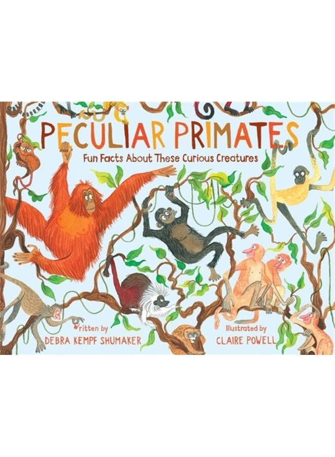 Peculiar Primates Fun Facts About These Curious Creatures - Hardback