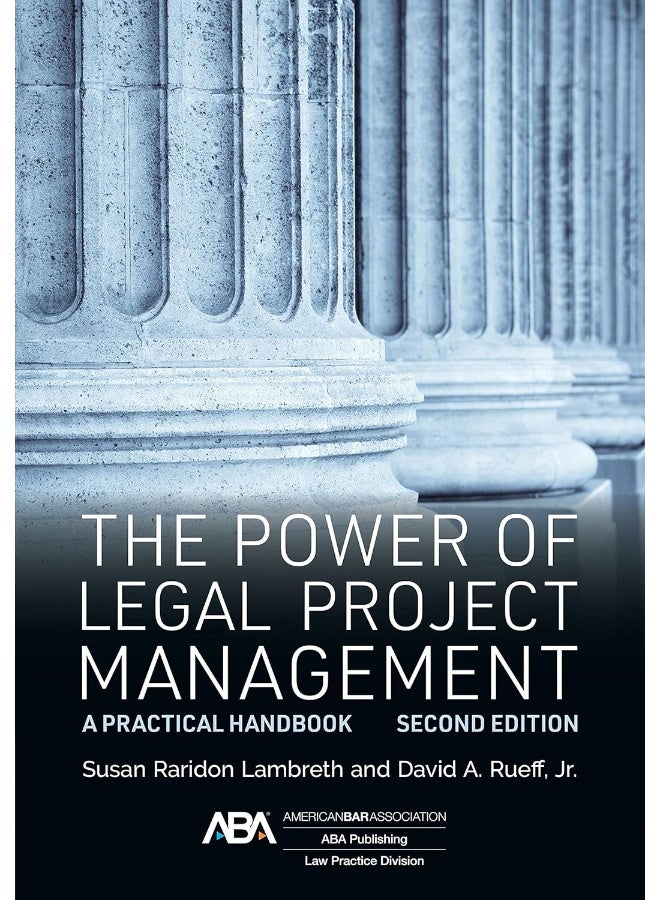 The Power of Legal Project Management: A Practical Handbook, Second Edition 