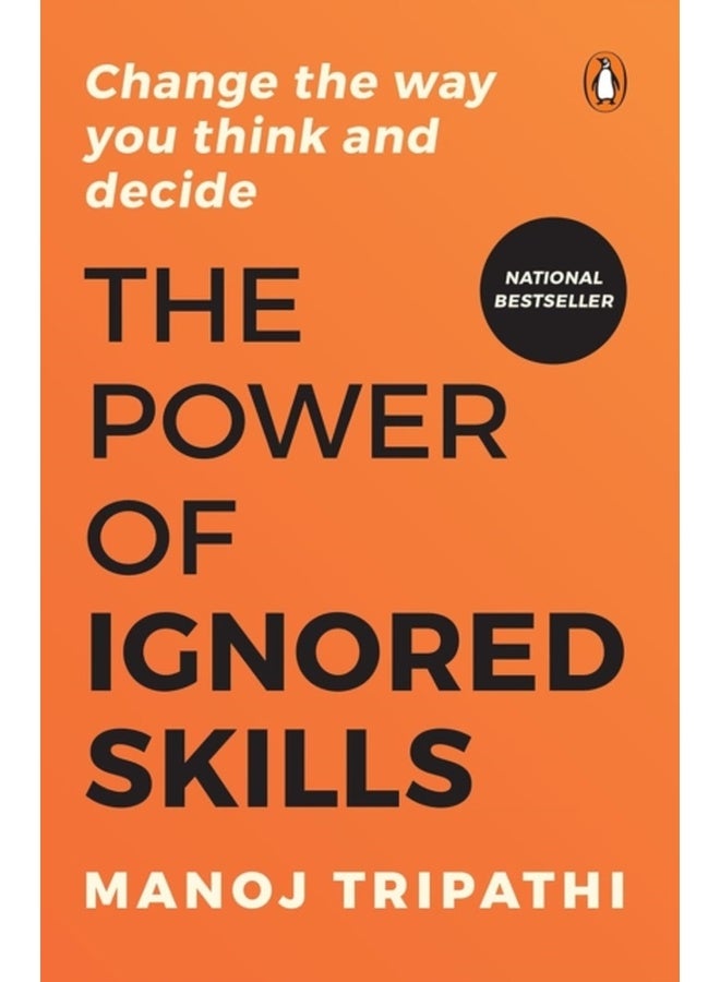 The Power of Ignored Skills: Change the Way You Think and Decide | Critical Thinking, Problem-Solving & Decision-Making | Business, Leadership & Personal Growth 