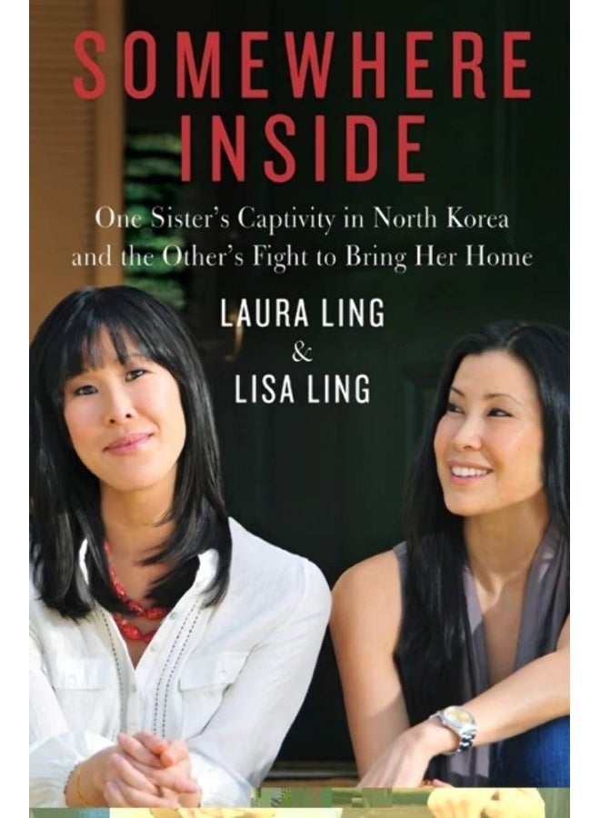 Somewhere Inside: One Sister's Captivity in North Korea and the Other's Fight to Bring Her Home - Image 1