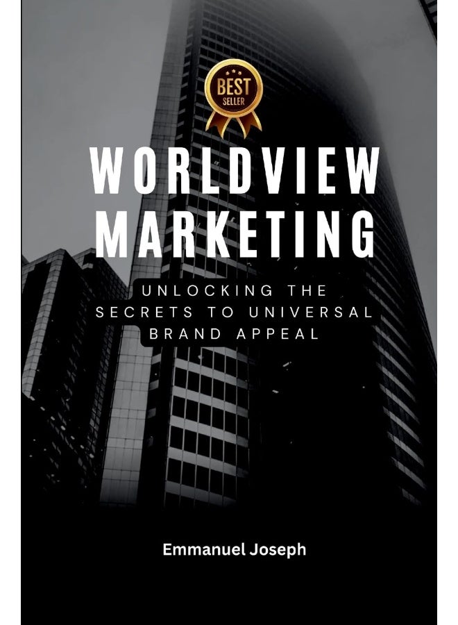 Worldview Marketing, Unlocking the Secrets to Universal Brand Appeal  - Image 1