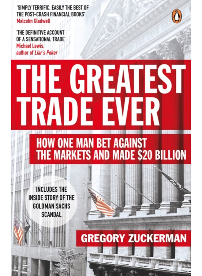 The Greatest Trade Ever : How One Man Bet Against the Markets and Made $20 Billion