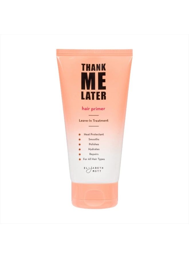 Elizabeth Mott Thank Me Later Hair Primer Leave-In Hair Treatment - Conditioning, Strengthening, Heat Protectant - Vegan & Cruelty Free - Repairs, Smooths, Shines, Polishes & Hydrates, 150mL - Image 1