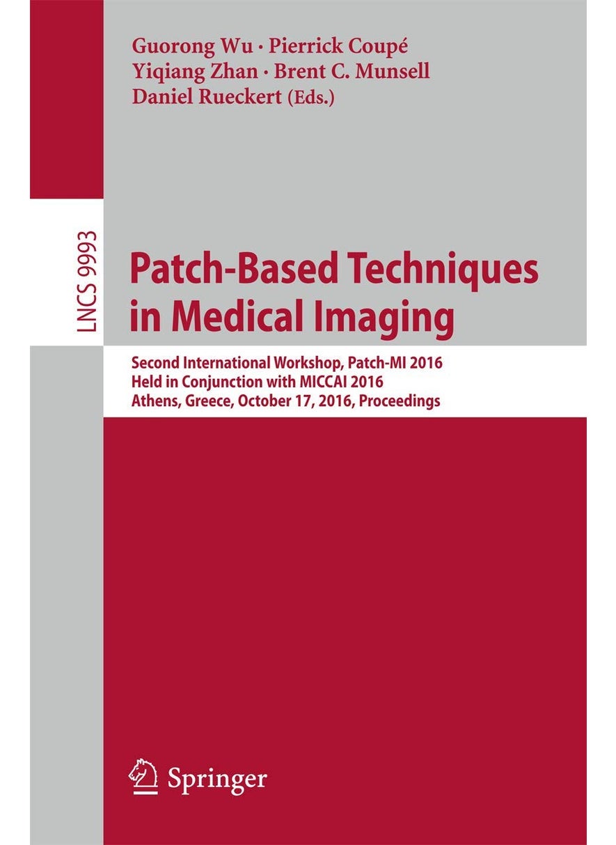 Patch-Based Techniques in Medical Imaging: Second International Workshop, Patch-MI 2016, Held in Conjunction with MICCAI 2016, Athens, Greece, October 17, 2016, Proceedings 