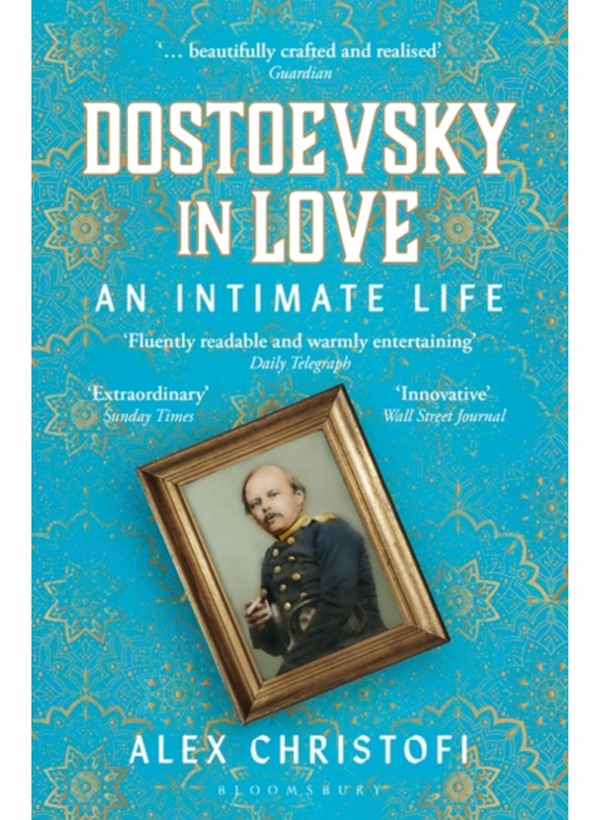 Dostoevsky in Love : An Intimate Life