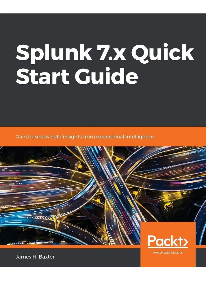 Splunk 7.x Quick Start Guide