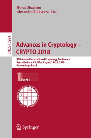 Advances in Cryptology - CRYPTO 2018: 38th Annual International Cryptology Conference, Santa Barbara, CA, USA, August 19-23, 2018, Proceedings, Part I - pzsku/ZCC66604BDD201CE9874AZ/45/1749025588/012110c1-f37c-4a55-b3f9-07c822d7c23d