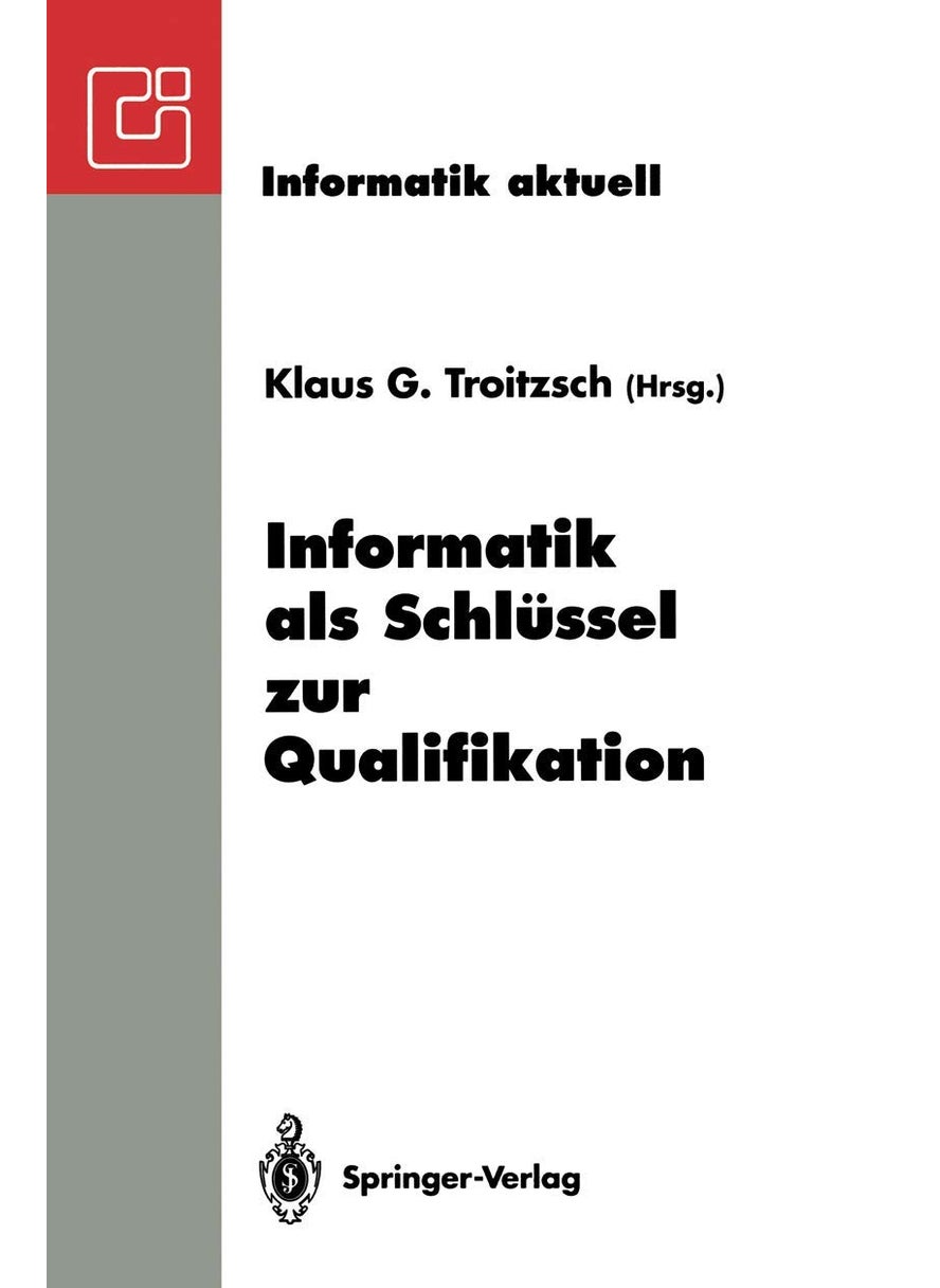 Informatik als Schlüssel zur Qualifikation: GI-Fachtagung „Informatik und Schule 1993" Koblenz, 11.-13. Oktober 1993 
