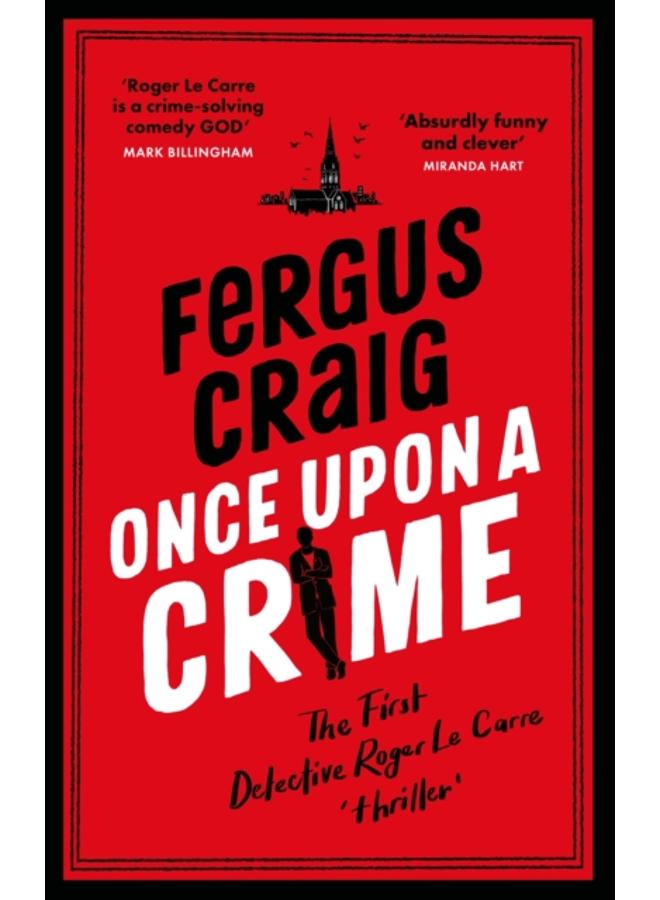 Once Upon a Crime : The hilarious Detective Roger LeCarre parody 'thriller' 