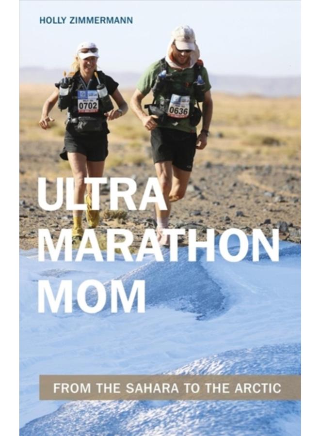 Ultramarathon Mom : From the Sahara to the Arctic 