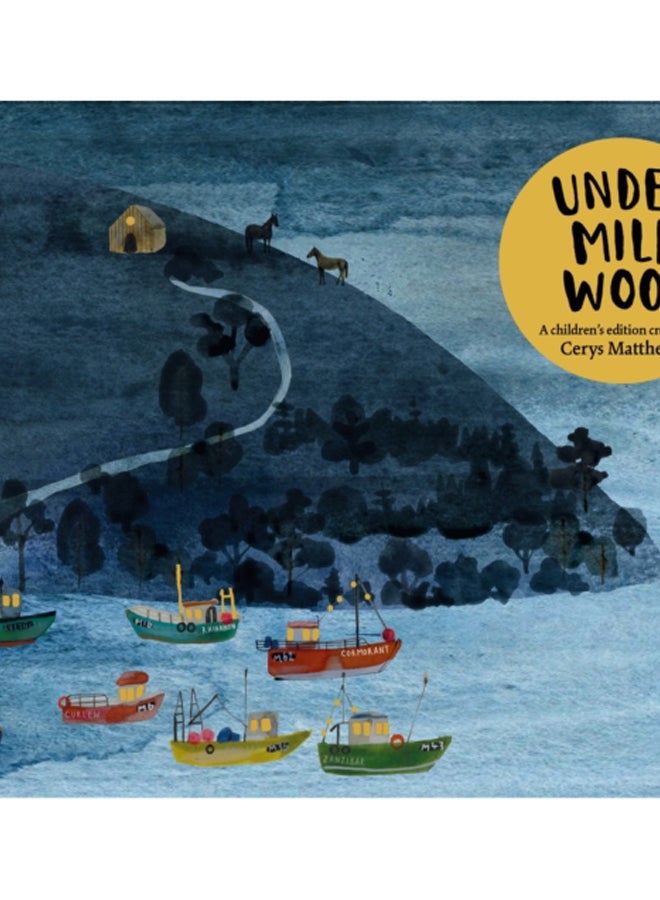 Cerys Matthews' Under Milk Wood : An Illustrated Retelling