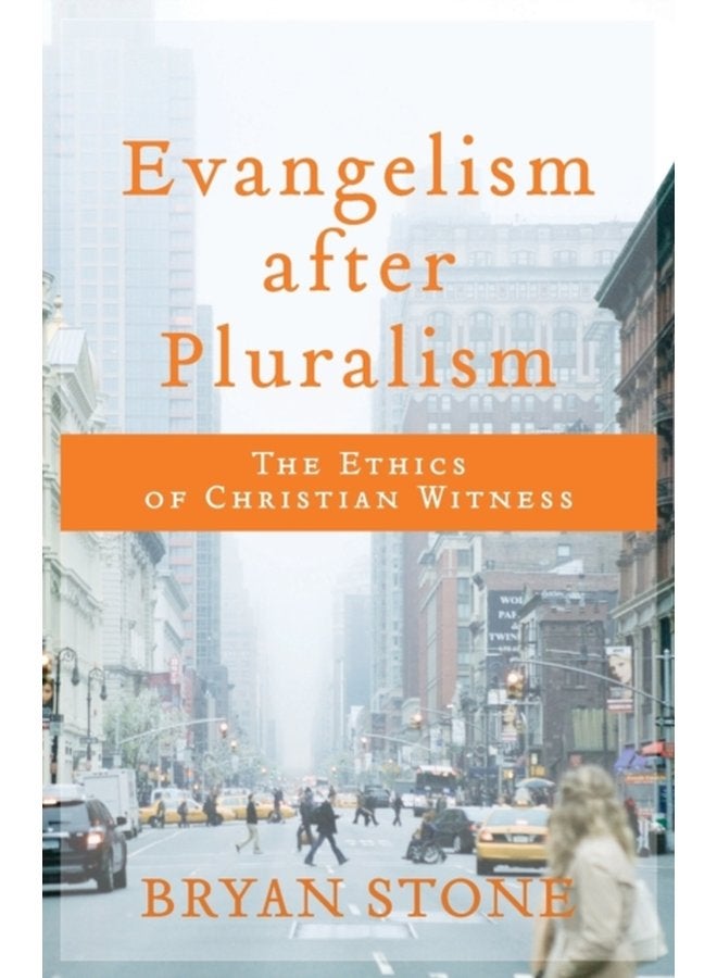 Evangelism after Pluralism The Ethics of Christian Witness - Paperback