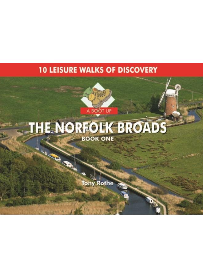 A Boot Up the Norfolk Broads : 10 Leisure Walks of Discovery Bk. 1 