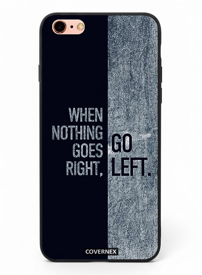 Covernex Apple iPhone 6s Plus Protective Case Cover Printed Featuring When Nothing Goes Right Go Left - Image 2