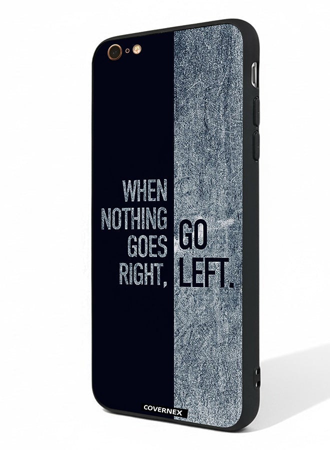 Covernex Apple iPhone 6s Plus Protective Case Cover Printed Featuring When Nothing Goes Right Go Left - Image 1