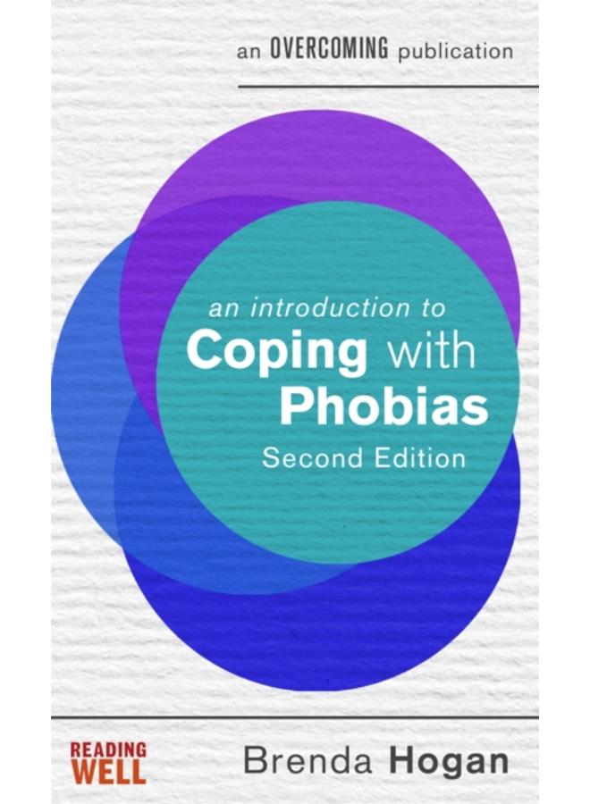 An Introduction to Coping with Phobias, 2nd Edition 