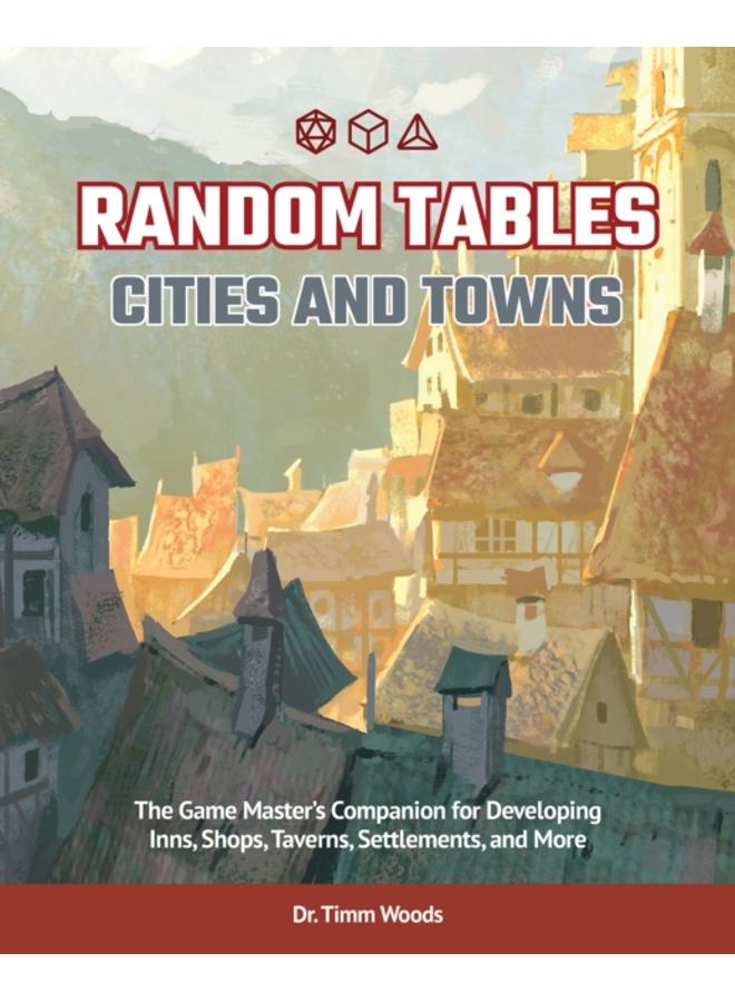 Random Tables: Cities And Towns : The Game Master's Companion for Developing Inns, Shops, Taverns, Settlements, and More 
