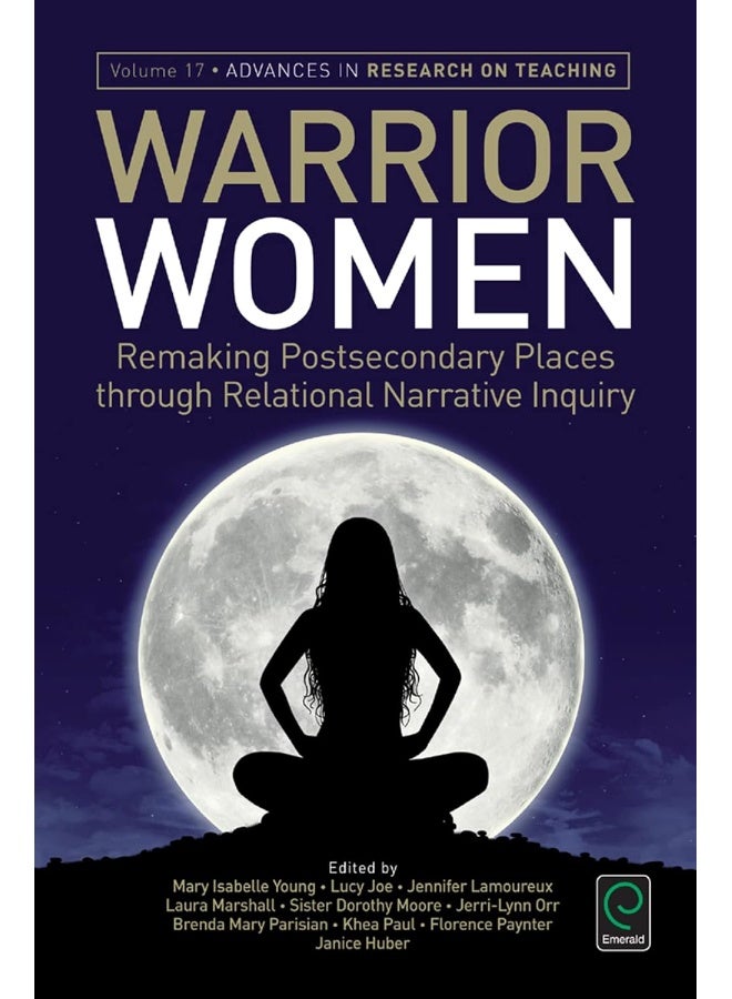 Warrior Women: Remaking Post-Secondary Places Through Relational Narrative Inquiry