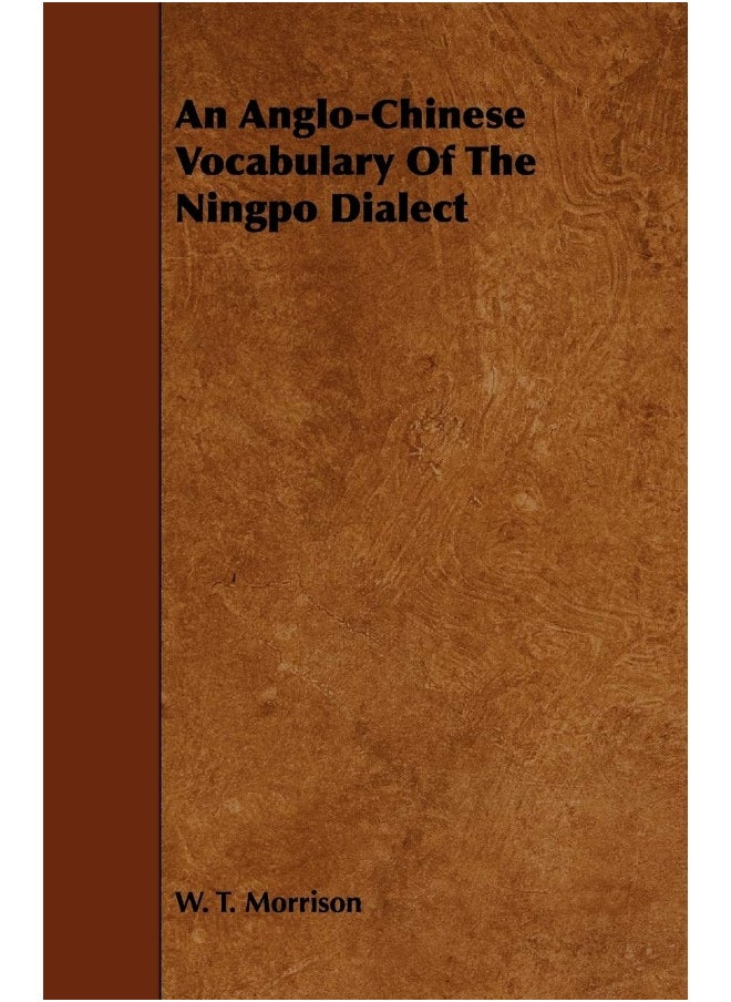 An Anglo-Chinese Vocabulary Of The Ningpo Dialect 