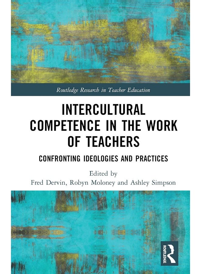 Intercultural Competence in the Work of Teachers: Confronting Ideologies and Practices 