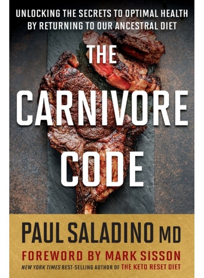 The Carnivore Code Unlocking the Secrets to Optimal Health by Returning to Our Ancestral Diet - Paperback