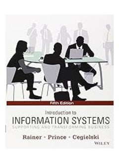 Introduction to Information Systems: Supporting and Transforming Business