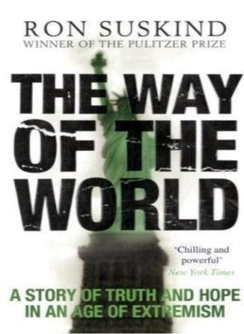 The Way Of The World A Story Of Truth And Hope In An Age Of Extremism by Ron Suskind Paperback
