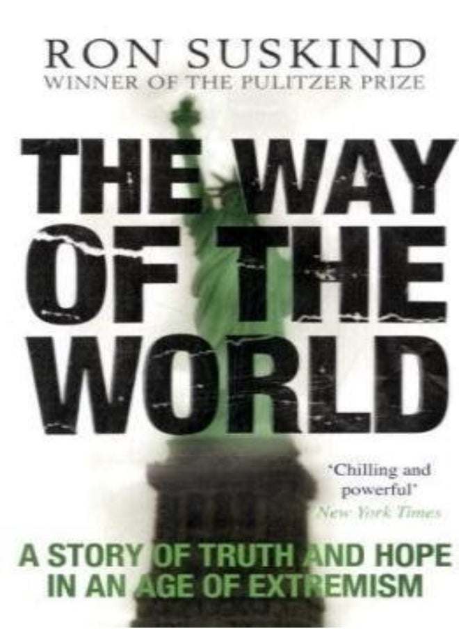 The Way Of The World A Story Of Truth And Hope In An Age Of Extremism by Ron Suskind Paperback