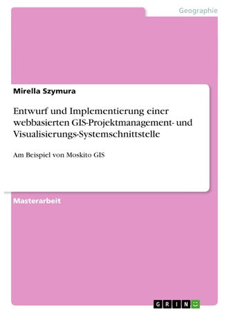 Entwurf und Implementierung einer webbasierten GIS-Projektmanagement- und Visualisierungs-Systemschnittstelle: Am Beispiel von Moskito GIS - pzsku/ZCC8992A9B1CFDC0C31E2Z/45/1749123004/31f03a53-e7e9-435c-bb31-1b6f3e657451